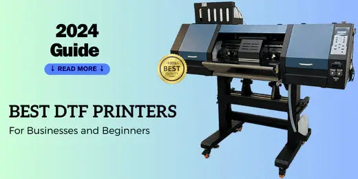 2024 Guide: DTF Printer for Beginners (DTF Printers for Small Businesses) - DTF Printer USA