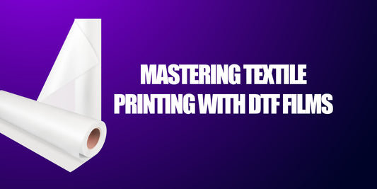 Mastering Textile Printing with DTF Films: Quality, Types, and Advantages