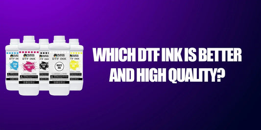 Which DTF Ink is Better and High Quality? Factors to Consider When Choosing the Right Ink for DTF Printer