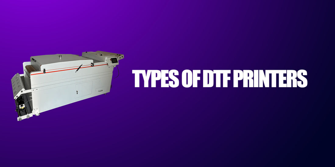 Types of DTF Printers: Which One Fits Your Needs?