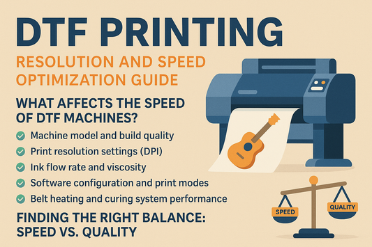 DTF Printing Speed and Resolution: How to Optimize Your Workflow